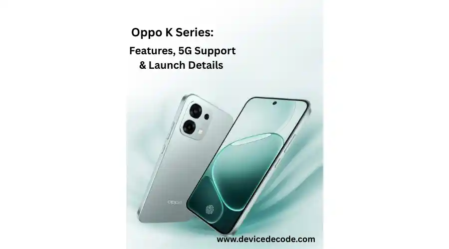Oppo K Series Explained: Features, 5G Support & Launch Details – Device Decode
