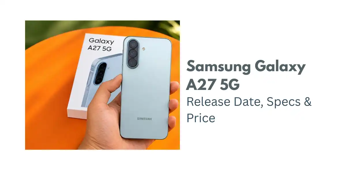 Samsung Galaxy A27 5G: Price, Specs and Release Date