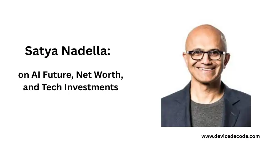 Satya Nadella on AI Future, Net Worth, and Tech Investments | Device Decode