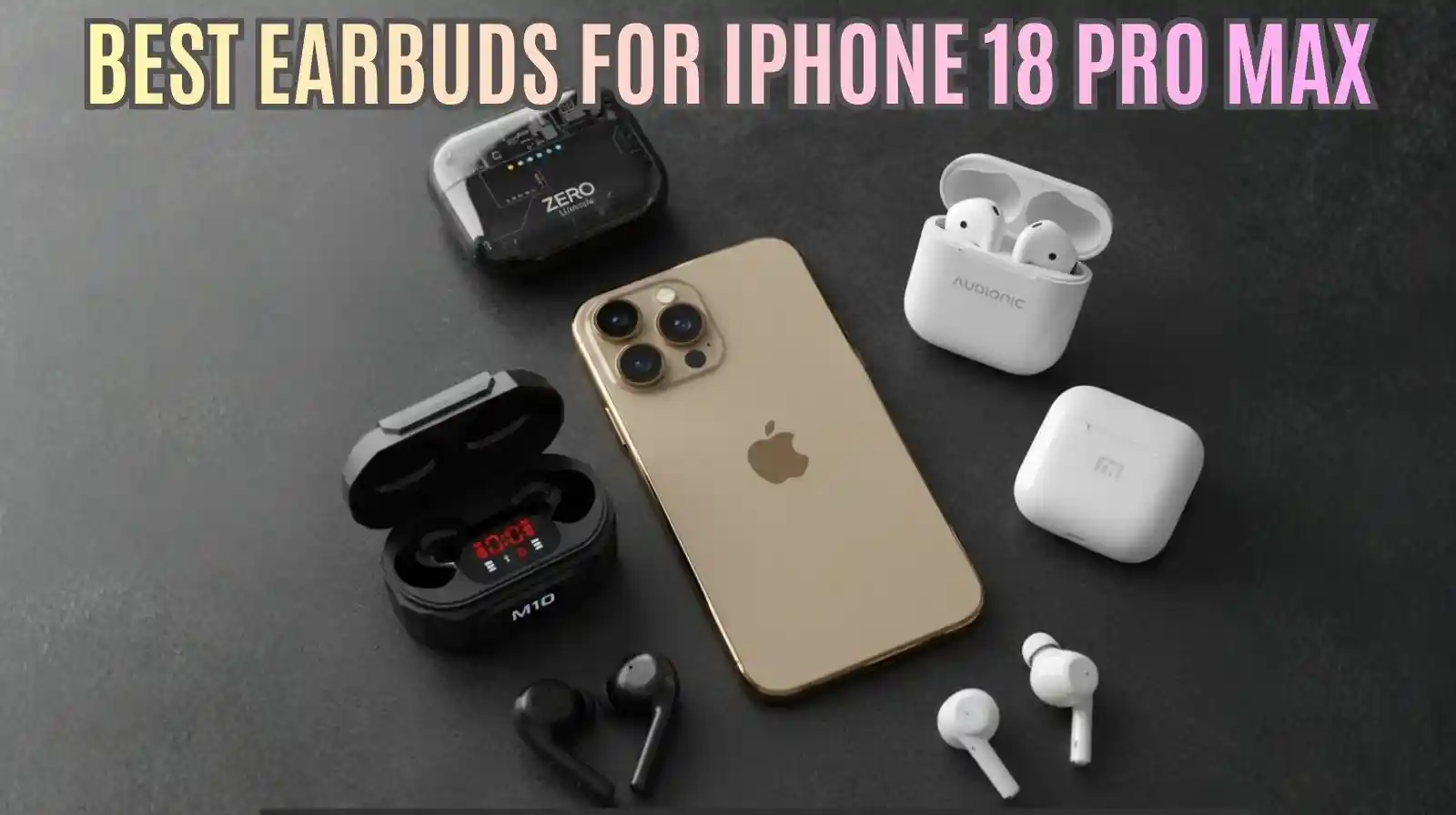 Best Earbuds for iPhone 18 Pro Max in Pakistan (2026 Review)