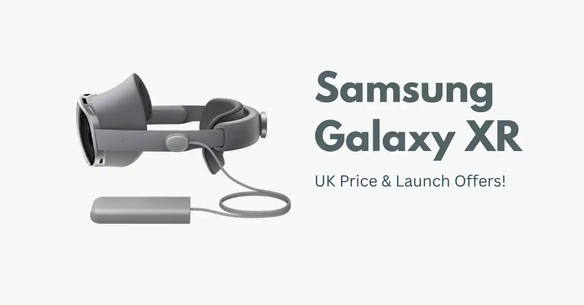 Samsung Galaxy XR UK Launch: Price, Release Date, and Free £665 Bonus Revealed!