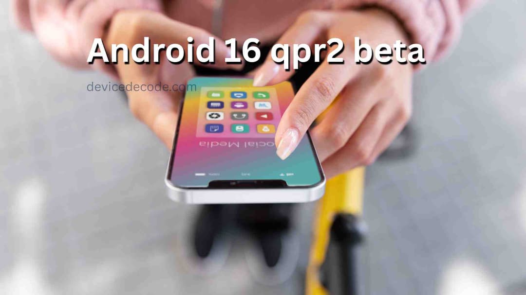 Android 16 QPR2 Beta 3 Released: Features, Fixes, and Supported Pixel Devices