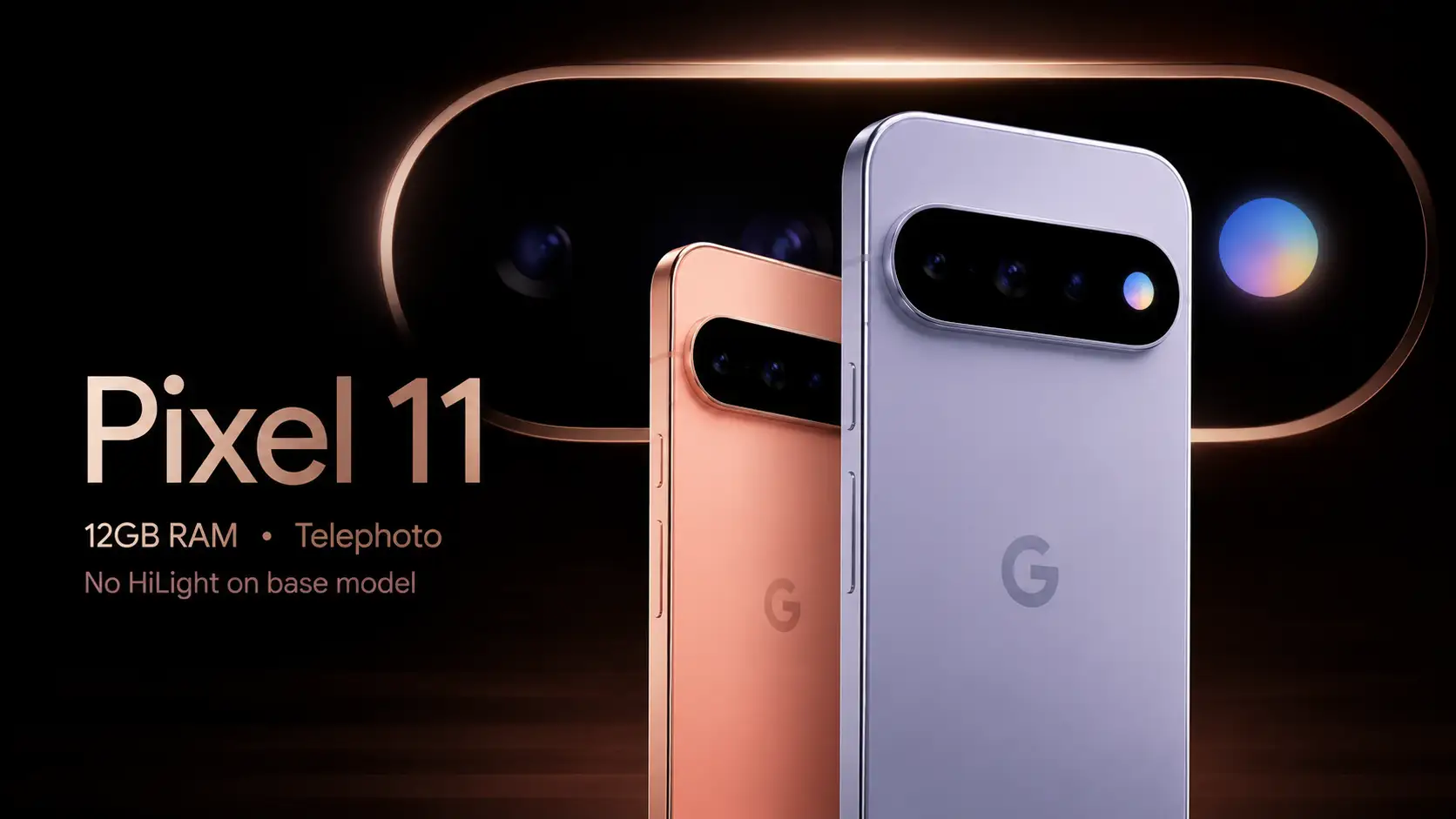 Google Pixel 11 Leak Reveals 12GB RAM, 10.8MP Telephoto and No HiLight
