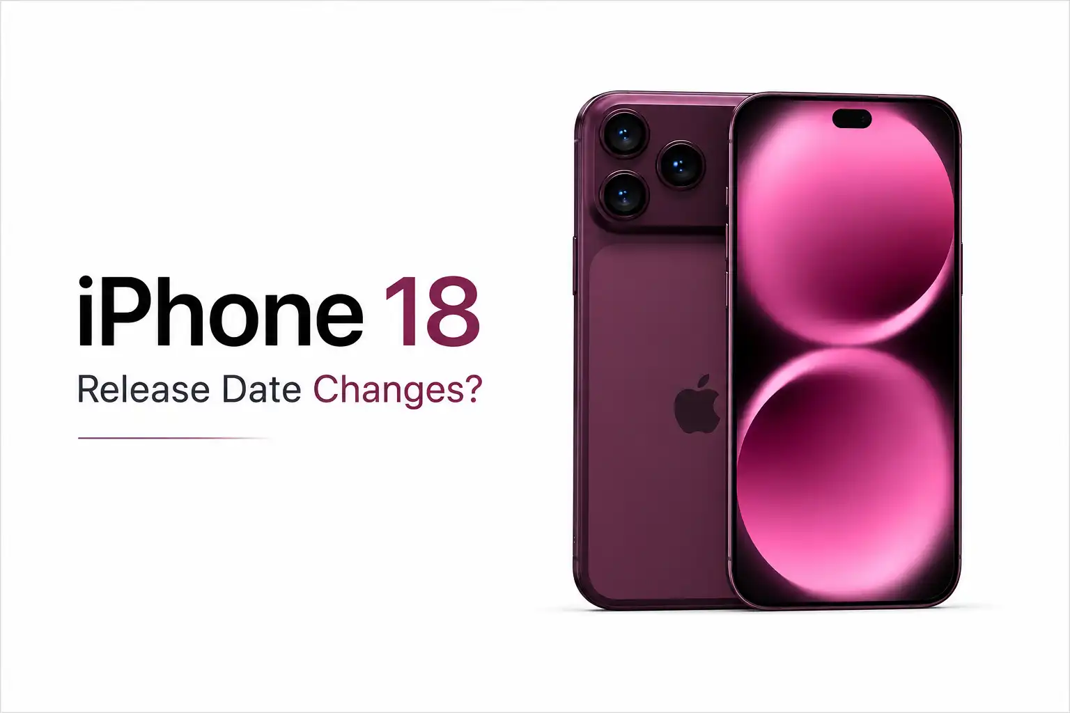 iPhone 18 Release Date: Apple May Delay Standard Models Until Spring 2027
